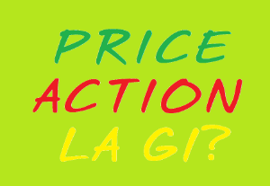 Ảnh của Price Action - Phần 1 - Price Action là gì? Những khái niệm cơ bản nhất của Price Action