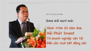 Ảnh của Hồ sơ doanh nhân Đỗ Quý Hải: Hành trình 20 năm đưa Hải Phát Invest từ doanh nghiệp vận tải đến sân chơi bất động sản