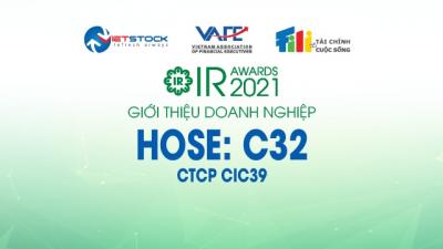 IR AWARDS 2021: Giới thiệu CTCP CIC39 (HOSE: C32)