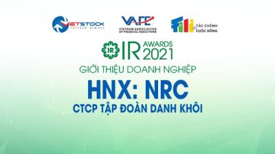 IR AWARDS 2021: Giới thiệu CTCP Tập Đoàn Danh Khôi (HNX: NRC)