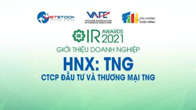 IR AWARDS 2021: Giới thiệu CTCP Đầu tư và Thương mại TNG (HNX: TNG)